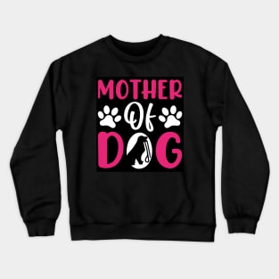 mother of dog Crewneck Sweatshirt